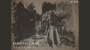054 Tainted Grail The Fall of Avalon – Стежок за стежком, Сквозь щели, Цена прощения, ....