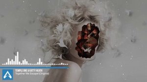 Temple One & Katty Heath - Together We Escape (Original Mix)