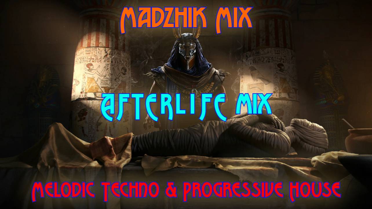Madzhik Mix- AFTERLIFE  MIX Melodic Techno & Progressive House Mix