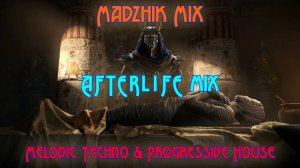 Madzhik Mix- AFTERLIFE  MIX Melodic Techno & Progressive House Mix