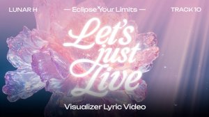 LUNAR H - "Let's just live" Lyric Video (RUS SUB)