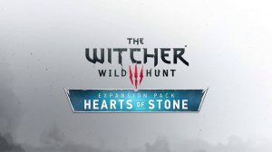 Hearts of Stone-The Witcher 3: Wild Hunt - Game of the Year Edition[3 часть]2025 года