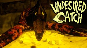 ЗАДРАИТЬ ЛЮКИ ► Undesired Catch ► ПРОХОЖДЕНИЕ