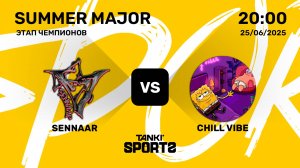 SENNAAR VS CHILL VIBE | SUMMER MAJOR 2025 | 25.06.2025
