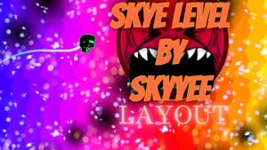 Skye Level by Skyyee + layout  (Impossible Level)