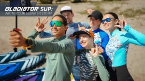 Gladiator SUP: write your summer story