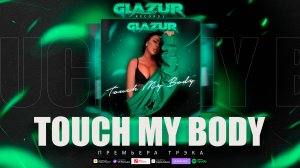 Glazur - Touch My Body