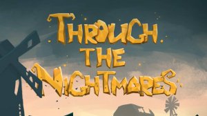 Through the Nightmares Первое прохождение