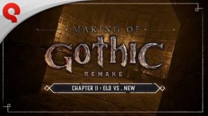 Gothic 1 Remake - Making Of #02: Old vs. New