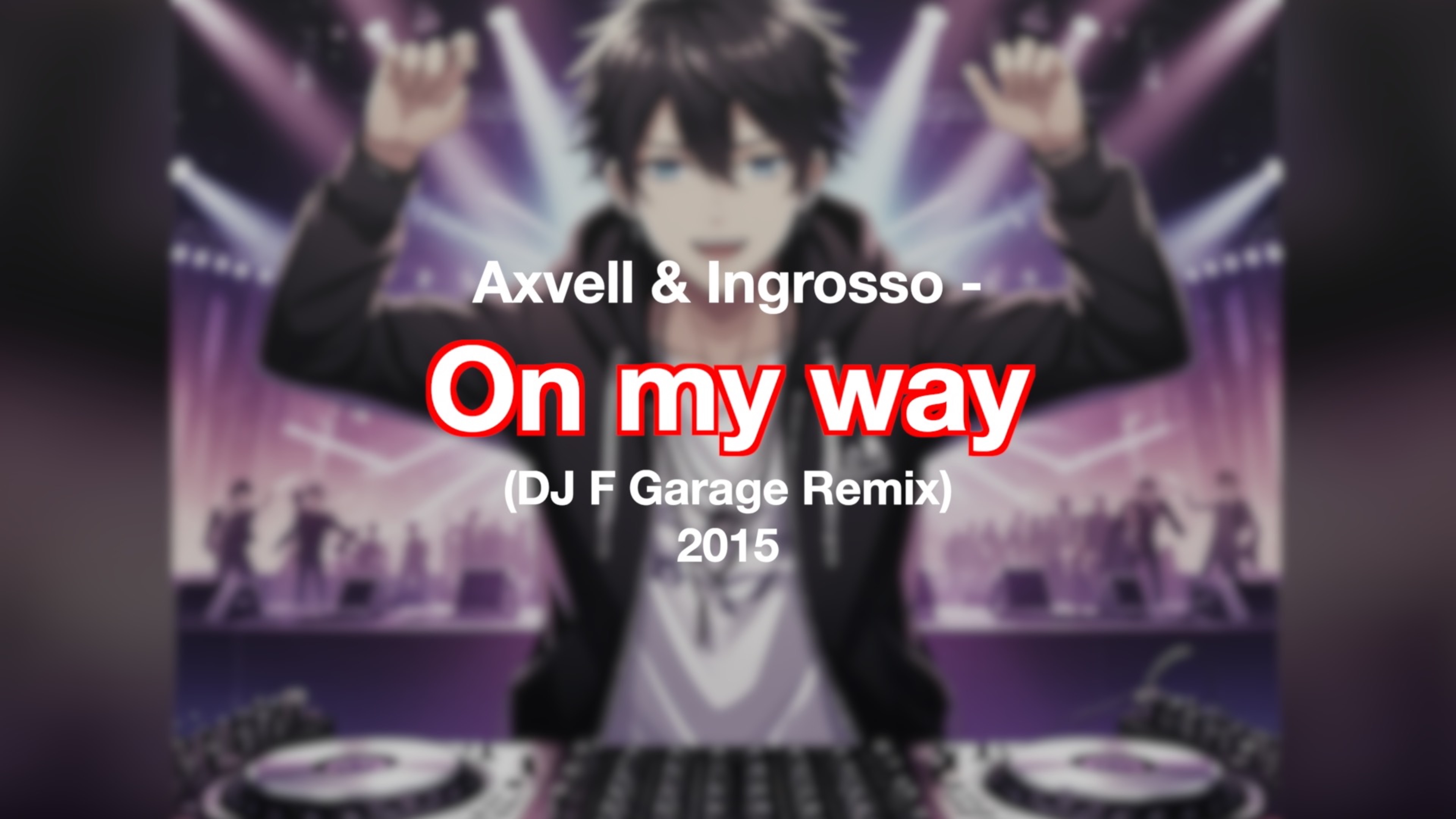 OLD || Axvell & Ingrosso - On my way (DJ F Garage Remix)