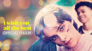 I Wish You All The Best - Trailer 4K Ultra HD (2025)