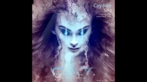 Cay Rise - Sing (Extended Mix)