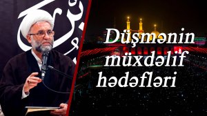 Düşmənin müxdəlif hədəfləri - Hacı Asif Bağırzadə 03.07.2025