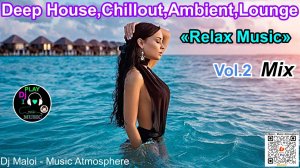 Dj Maloi -Vol.2 ☊ Deep House,Chillout,Ambient,Lounge«Relax Music»Mix