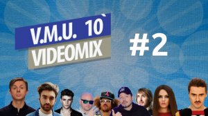 V.M.U. 10` Videomix vol 2 | DANCE MUSIC VIDEO | MEGA MIX | PARTY | 2010-2019 | VIVA TELEVISION