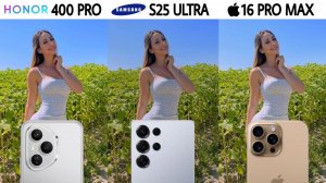 Honor 400 Pro Vs Galaxy S25 Ultra Vs iPhone 16 Pro Max - сравнение камер в реальной жизни