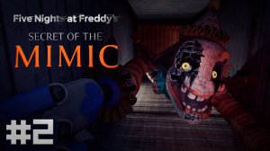 МИМИК ПОЖИРАЕТ ИХ ... / FNAF : Secret of The Mimic Прохождение #2
