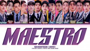 SEVENTEEN 'MAESTRO' Lyrics (Color Coded Lyrics)