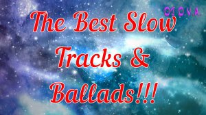DJ D.V.A. - The Best Slow Tracks & Ballads!!! (Full HD Video Mix)