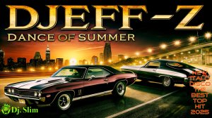 Djeff-z - Dance Of Summer. 🎵 Dj. Slim - New Italo Disco / The Best Top Hit 2025 🎵