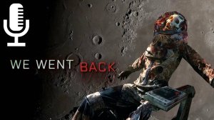 🔊We Went Back▶Прохождение