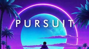 PURSUIT -  A Chill Synthwave Mix For A Better Year