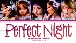 LE SSERAFIM 'Perfect Night' Lyrics (Color Coded Lyrics)