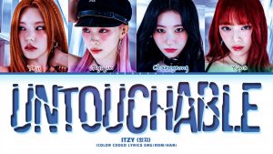 ITZY 'UNTOUCHABLE' Lyrics (Color Coded Lyrics)