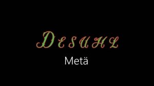 Desuhl ¦ Metä (officiäl audió)