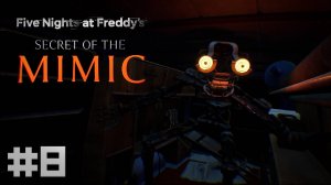 ПЛОХАЯ КОНЦОВКА  и... УИЛЬЯМ АФТОН ? / FNAF : Secret of The Mimic Прохождение #8