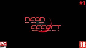 Dead Effect (2014) (PC) - Прохождение #1. (без комментариев) на Русском.