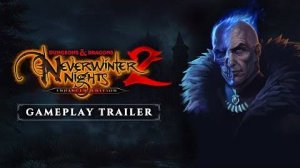 Neverwinter Nights 2: Enhanced Edition - Трейлер игрового процесса