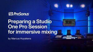 Studio One Pro 7: Preparing Session for Immersive Mixing | Part 2
