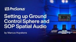Studio One Pro 7: Setting Up Ground Control Sphere and SOP Spatial Audio | Part 3