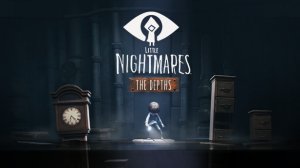 Прохождение Little Nightmares: The Depths