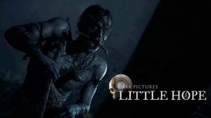The Dark Pictures Anthology: Little Hope / Антология тёмных картинок: Литтл Хоуп