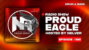 Nelver - Proud Eagle Radio Show #580 [Pirate Station Radio] (09-07-2025) Drum & Bass