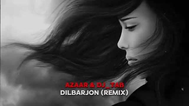 AZAAR _ DJ_TAB - Dilbarjon (Remix) ft. смотреть онлайн