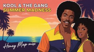Kool & The Gang - Summer Madness (Honey Map Mix)
