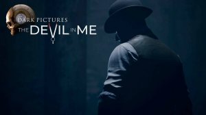 The Dark Pictures Anthology: The Devil in Me / Антология тёмных картинок: Дьявол во мне
