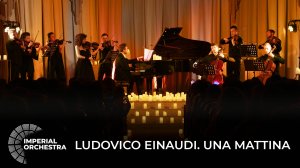 Music of Ludovico Einaudi | Una Mattina - Imperial Orchestra