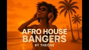 AFRO HOUSE BANGERS by THEŌNE