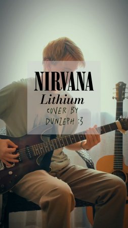 Nirvana – Lithium (mini cover by Dunzeph)