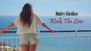 Dmitry Glushkov - Walk The Line