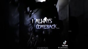 I ALWAYS COMEBACK