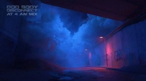 4:00 AM // GOD BODY DISCONNECT