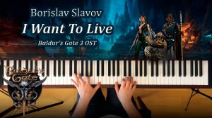 Borislav Slavov – I Want To Live (Baldur’s Gate 3 OST), piano cover (фортепиано)