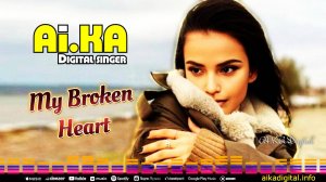 My Broken Heart - AI.KA Digital Singer
