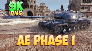 AE Phase I • Пронзительный! - 6 Фрагов 9K Урона • Мир Танков