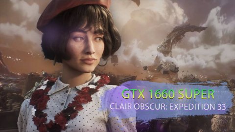 GTX 1660 Super _ Clair Obscur_ Expedition 33 _ 1080p, 900p, 720p